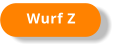 Wurf Z